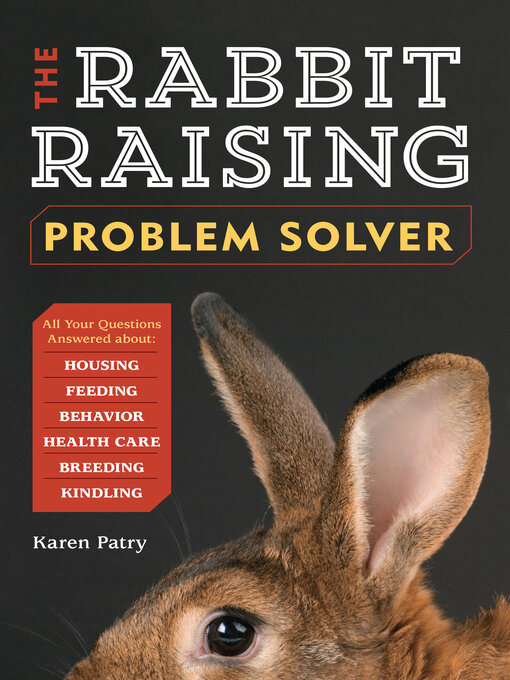 Title details for The Rabbit-Raising Problem Solver by Karen Patry - Available